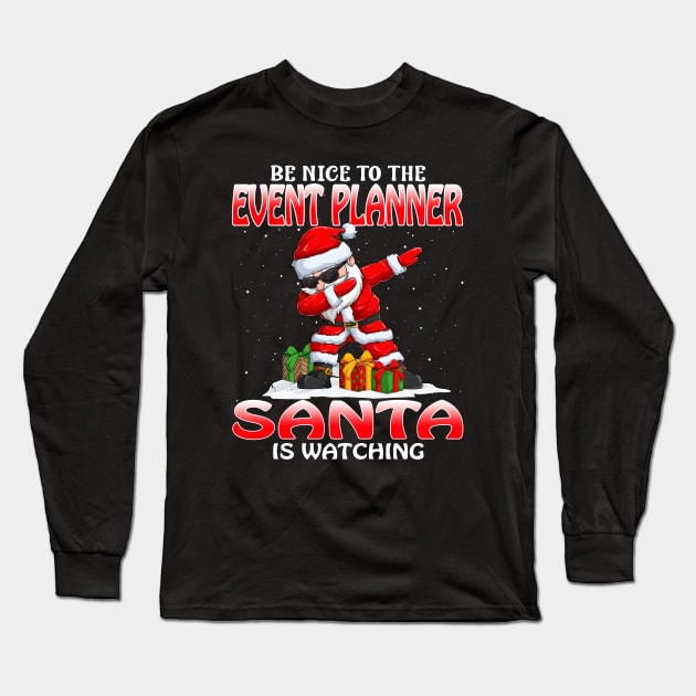 Be Nice To The Event Planner Santa is Watching Long Sleeve T-Shirt by intelus